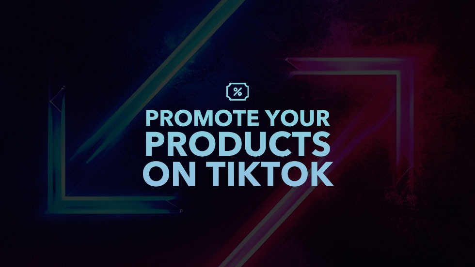 5 Best Ways To Promote Your Product On TikTok