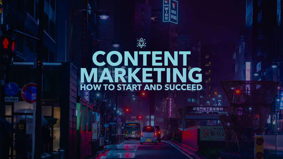 Content Marketing for Brands: How to Start and Succeed