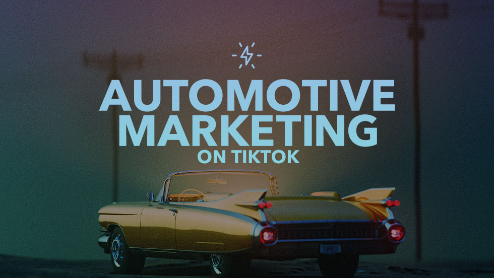 How to Approach Automotive Marketing on TikTok