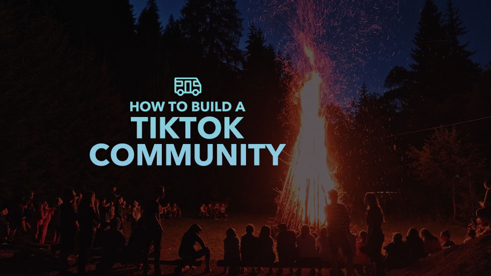 How to Build a TikTok Community
