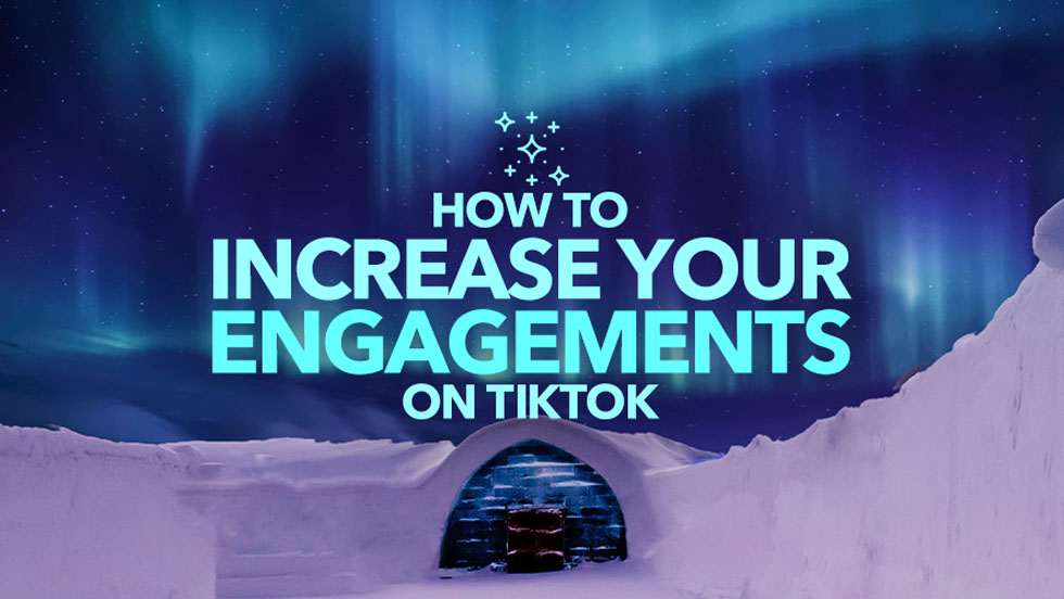 How to Increase Your Engagements on TikTok