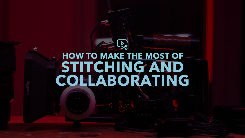 How to Make the Most of Stitching and Collaborating
