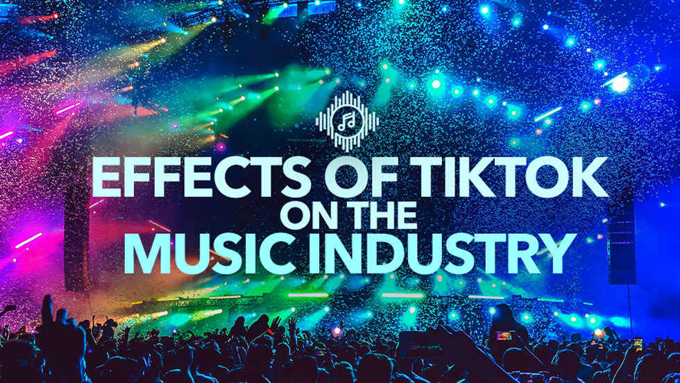 The Effect of TikTok on the Music Industry