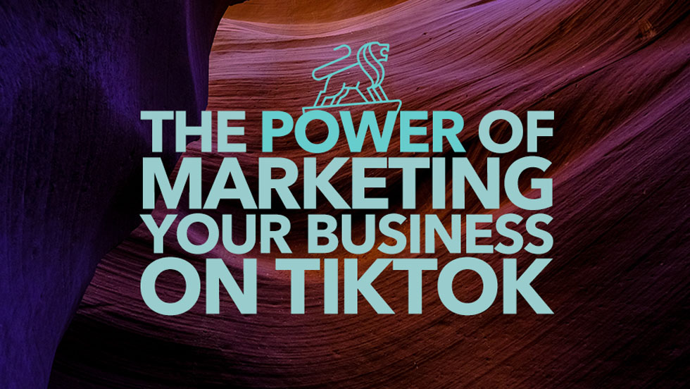 The Power of Marketing Your Business on TikTok