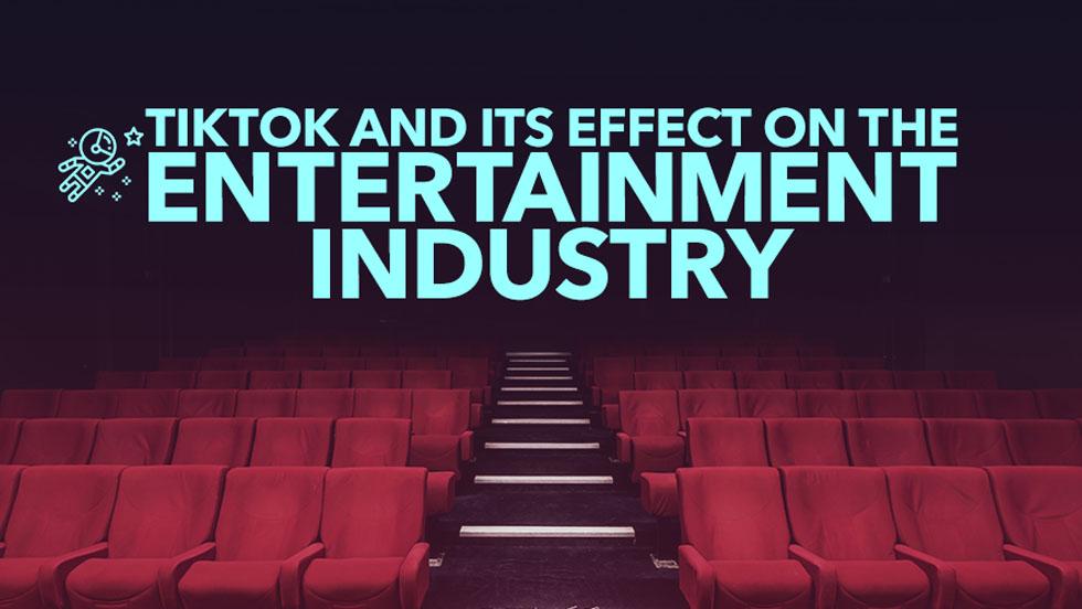 TikTok and Its Effect on the Entertainment Industry