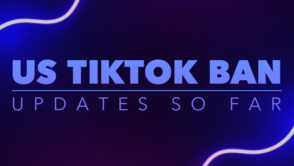 U.S. TikTok Ban: Updates So Far