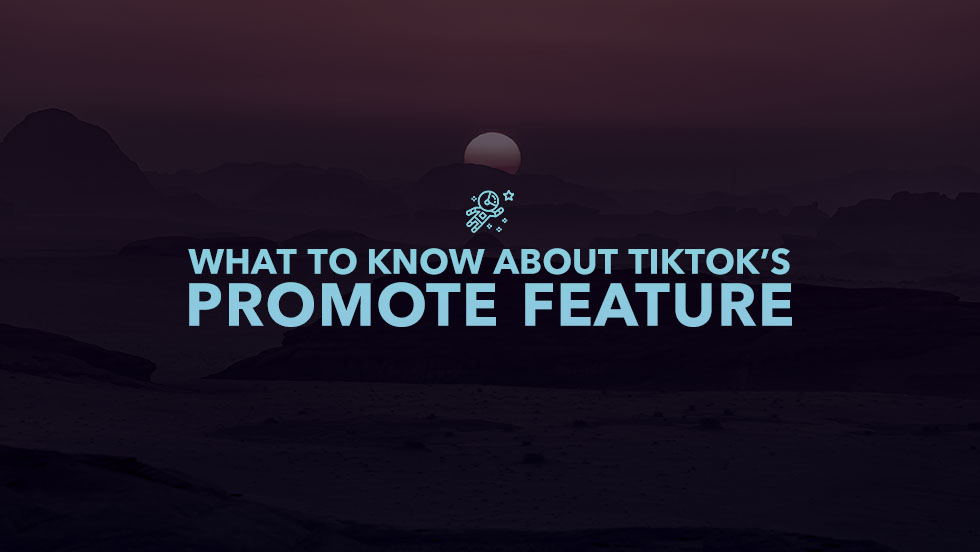 What to Know About TikTok’s New Promote Feature
