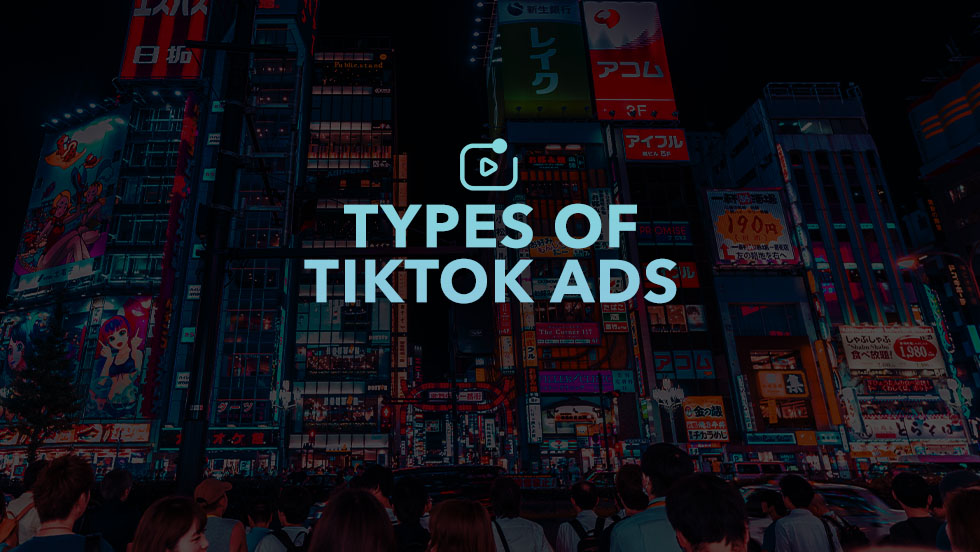 What Types of Ads Can You Use to Market on TikTok?