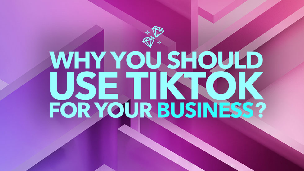Why Should You Use TikTok for Your Business?