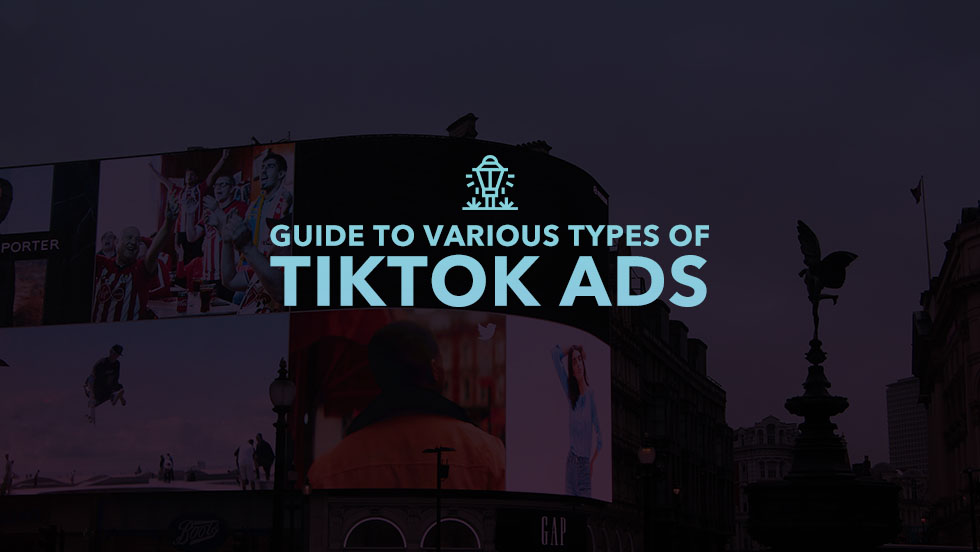 Your Guide to the Various Types of TikTok Ads – And How to Decide Whether They Are Right for You